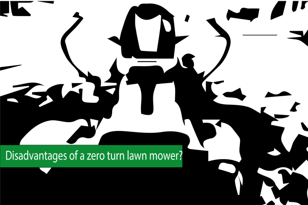 What are the disadvantages of a zero turn lawn mower?